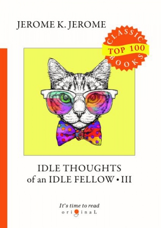 Idle Thoughts of an Idle Fellow III