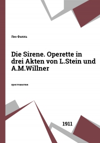 Die Sirene. Operette in drei Akten von L.Stein und A.M.Willner