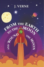 From the Earth to the Moon and ‘Round the Moon